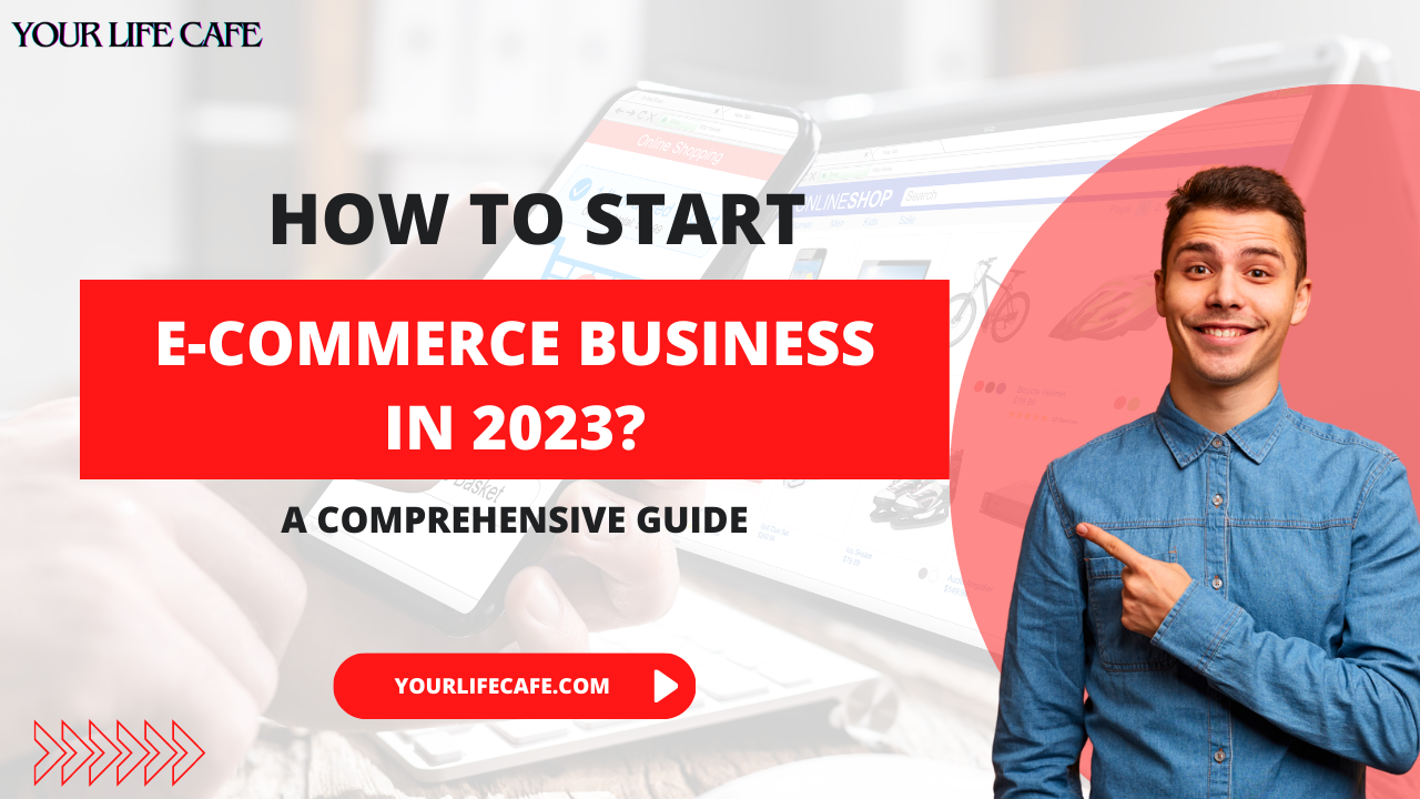 Ecommerce Business 101: An Ultimate Guide to Beginners - Your Life Cafe