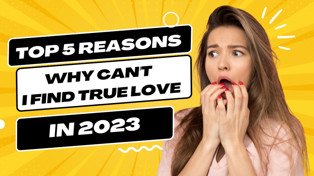 WHY CAN'T I FIND TRUE LOVE IN 2023? YOUR LIFE CAFE