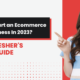 How To Start an Ecommerce Business In 2023? Guide To Freshers - Your Life Cafe